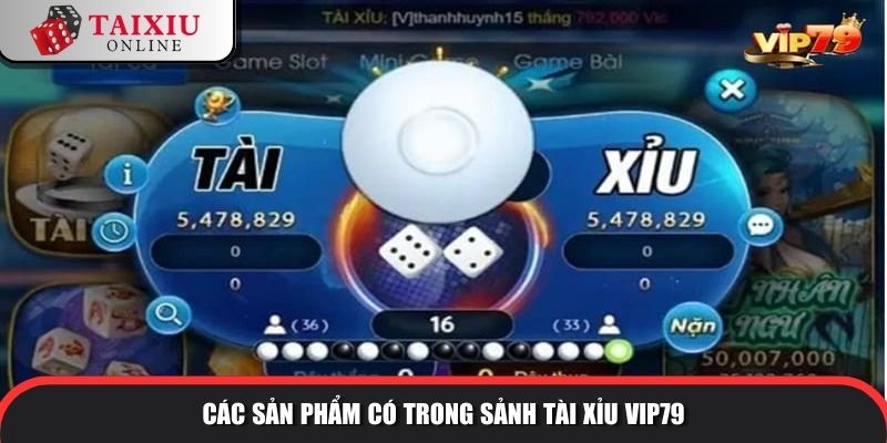 san pham trong sanh tai xiu vip79 429 Các sản phẩm trong sảnh tài xỉu của cổng game VIP79